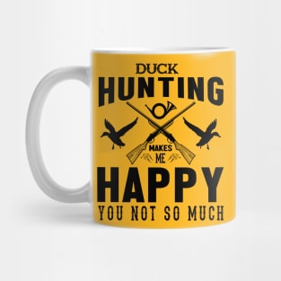 DUCK HUNTING MAKES ME HAPPY Mug